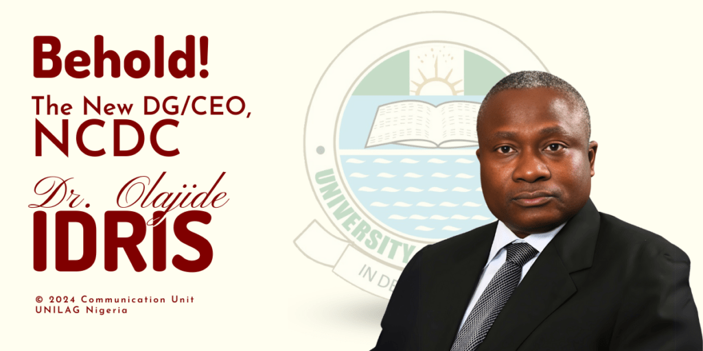 UNILAG Alumnus, Dr. Olajide Idris, Appointed DG/CEO NCDC