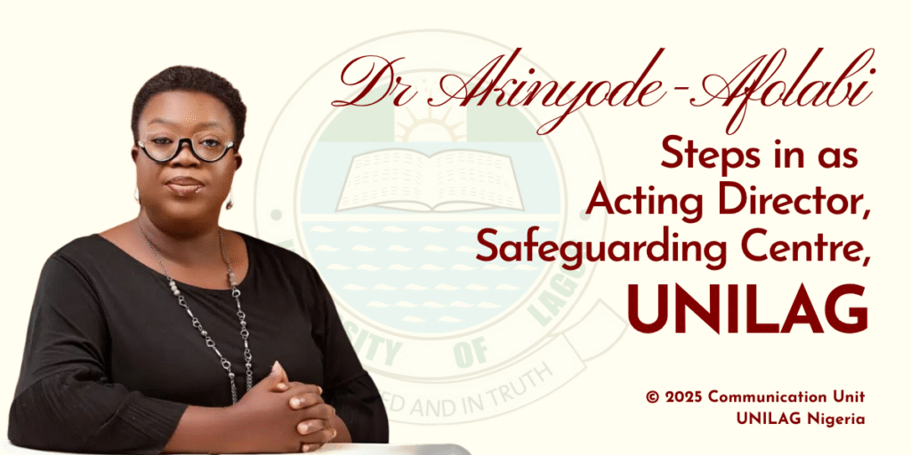Dr Akinyode-Afolabi Steps in as Acting Director, Safeguarding Centre, UNILAG