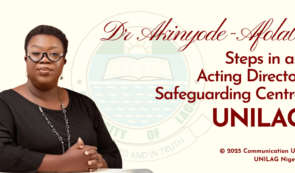 Dr Akinyode-Afolabi Steps in as Acting Director, Safeguarding Centre, UNILAG
