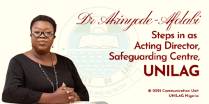 Dr Akinyode-Afolabi Steps in as Acting Director, Safeguarding Centre, UNILAG