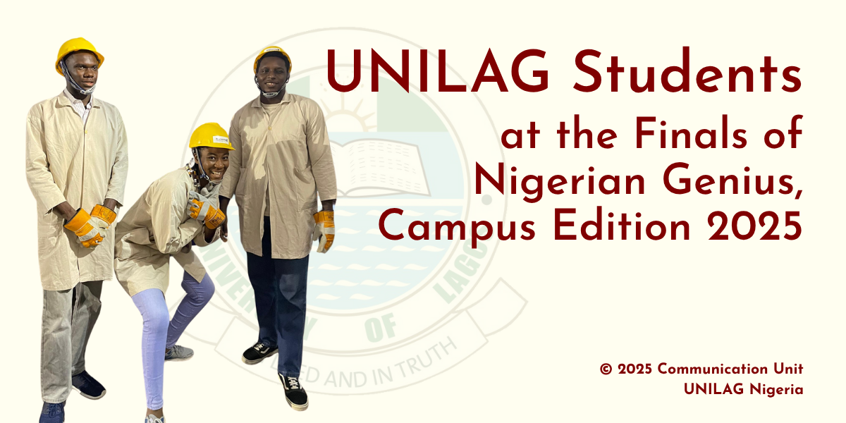 UNILAG Students Reach Finals of Nigerian Genius, Campus Edition 2025